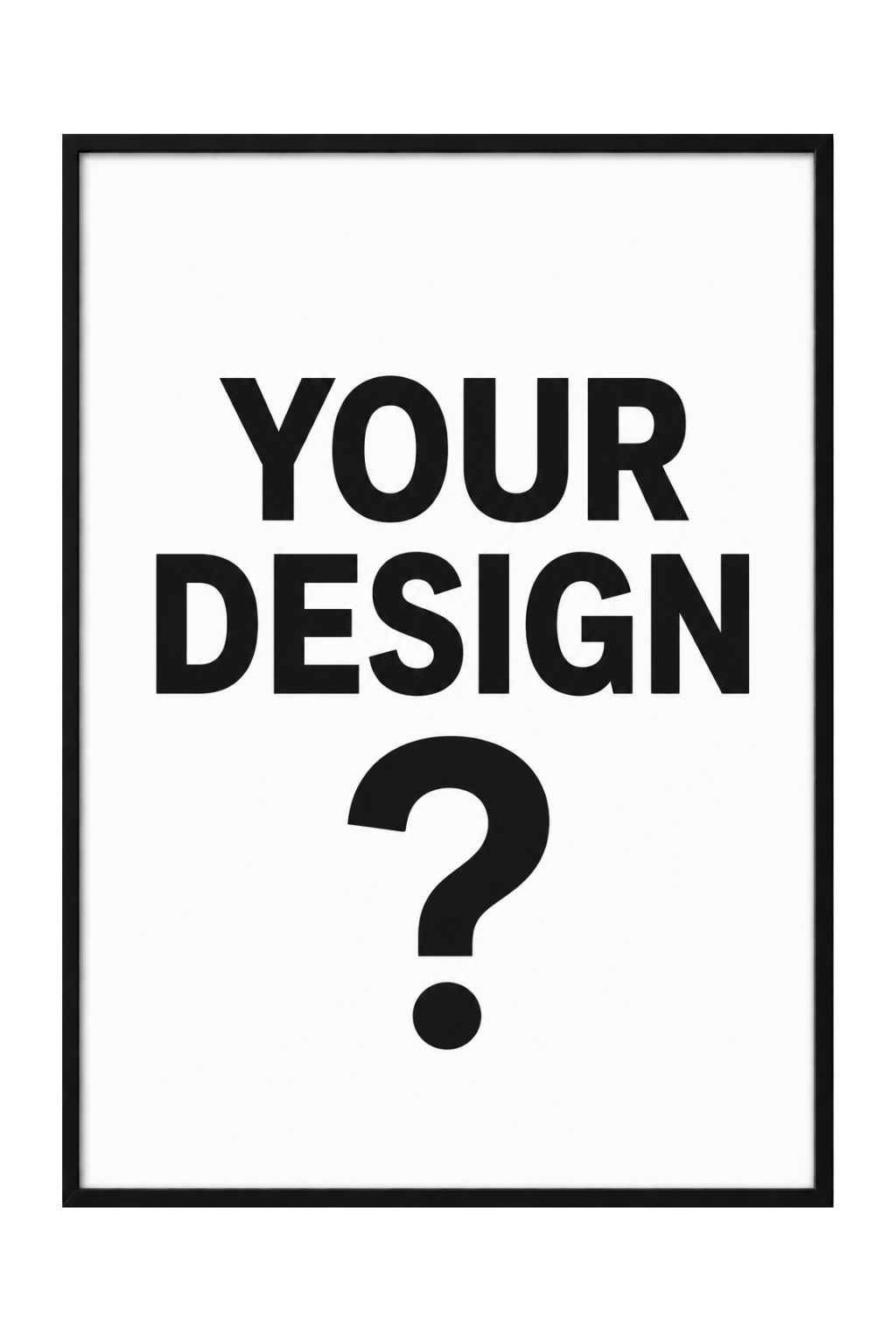 YOUR DESIGN POSTER